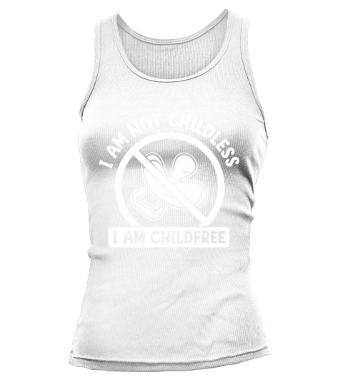 I Am Not Childless I Am Childfree By Choice Tank top Woman