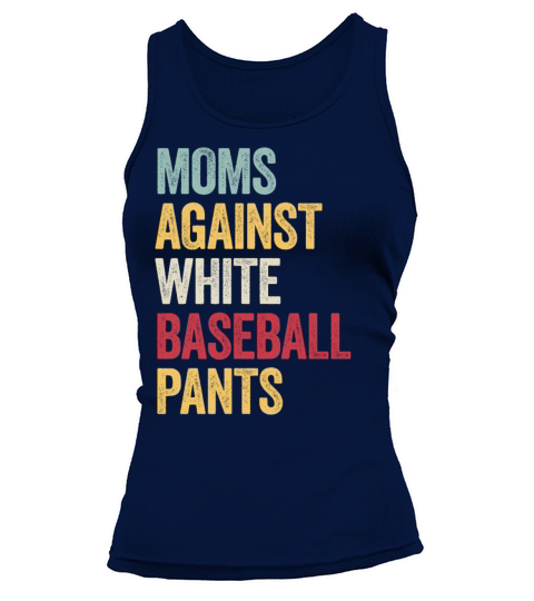 Moms Against White Baseball Pants Vintage T Shirt Tank top Woman