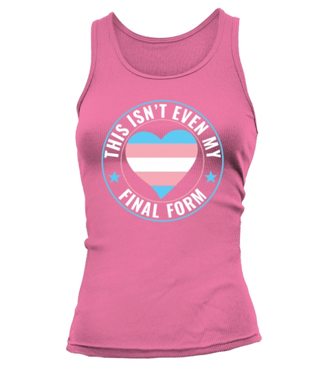 Transgender LGBT Trans This isnt Even My Final Tank top Woman