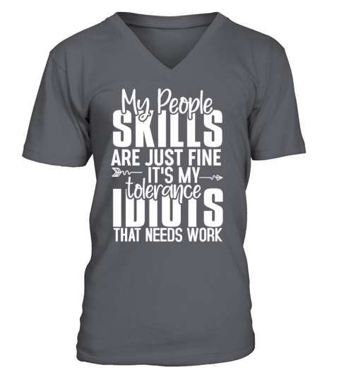 My Tolerance to Idiots Needs Work Funny Sarcasm V-Neck T-shirt