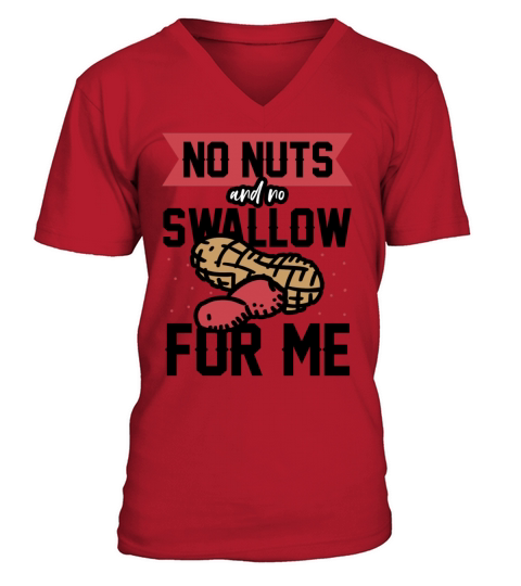 No Nuts And No Swallow For Me Peanut Allergic V-Neck T-shirt