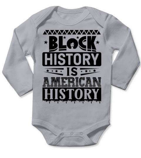BLACK HISTORY IS AMERICAN HISTORY Long Sleeve Baby One-Piece