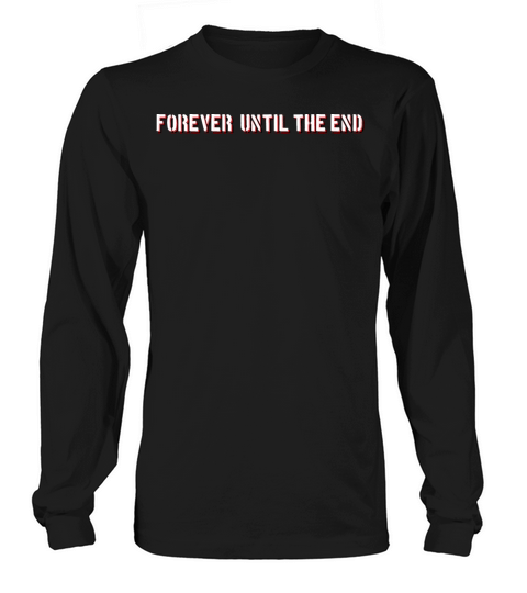 forever until the end Long sleeved Unisex