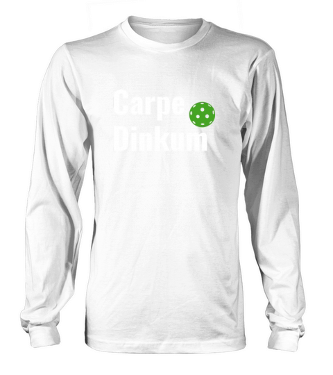 PicklebalI Carpe Dinkum Pickleball Quote Funny Pun Long sleeved Unisex