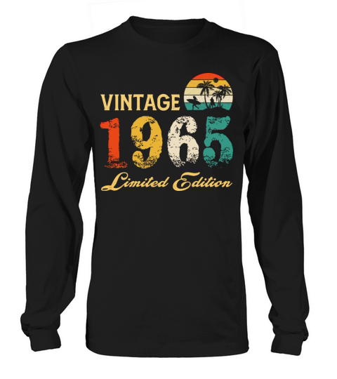 Vintage 1965 Limited Edition Born In 1965 Birthday Long sleeved Unisex