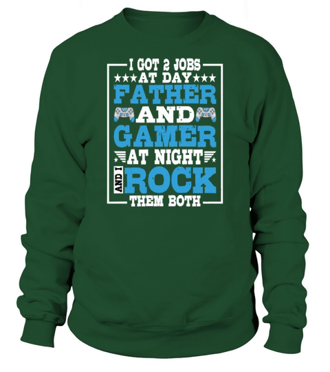 At Day Father And Gamer At Night Fathers Day Sweatshirt Unisex