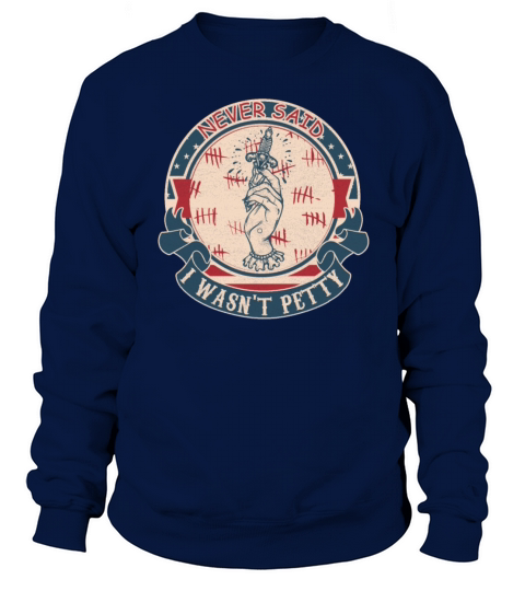 Never said I wasnt petty vintage Sweatshirt Unisex