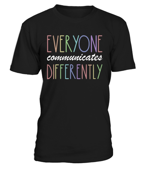 Everyone Communicates Differently Autism Awareness T-Shirt Unisex