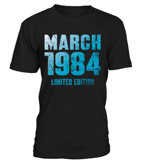 March 1984 Limited Edition Birthday Present T-Shirt Unisex