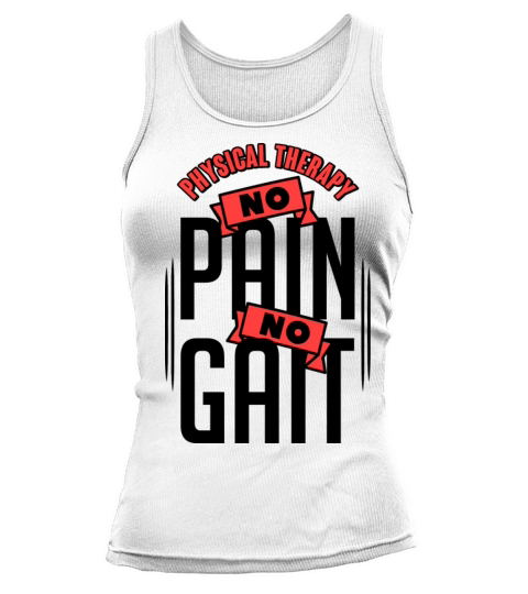 Physical Therapy No Pain No Gait Physics Pt Tank top Woman