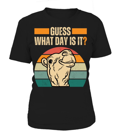 Guess What Day Is It Camel HumpDay Wednesday Funny Women's T-Shirt