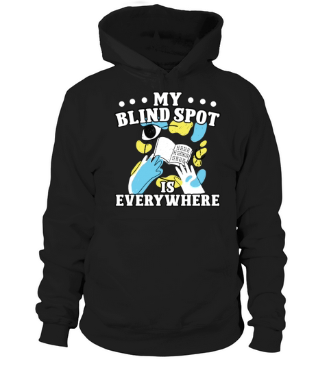 Blindness blind spot everywhere blind person Hoodie Unisex