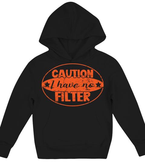 Caution I Have No Filter Kids Hoodie