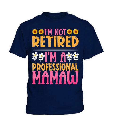 I Am Not Retired I Am A Professional Mamaw Kids T-Shirt