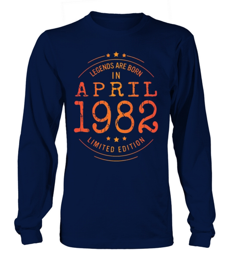 Birthday April 1982 Limited Edition Vintage Legend Long sleeved Unisex