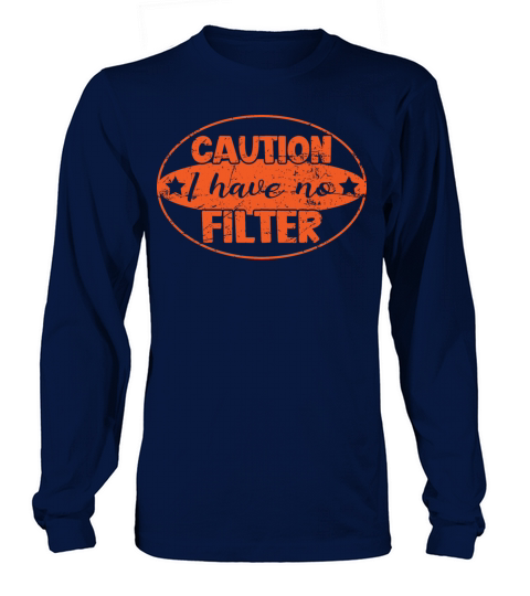 Caution I Have No Filter Long sleeved Unisex
