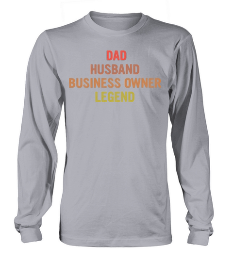 Dad Husband Business Owner Legend Apparel Long sleeved Unisex
