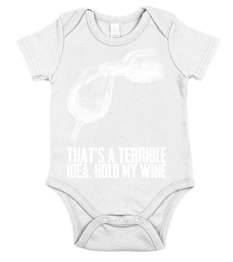 Thats A Terrible Idea Hold My Wine Short Sleeve Baby One-Piece