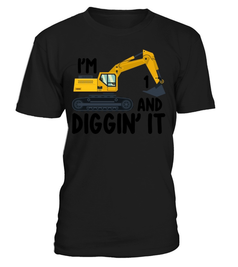 Birthday Excavator IM 1 AND DIGGIN IT T-Shirt Unisex