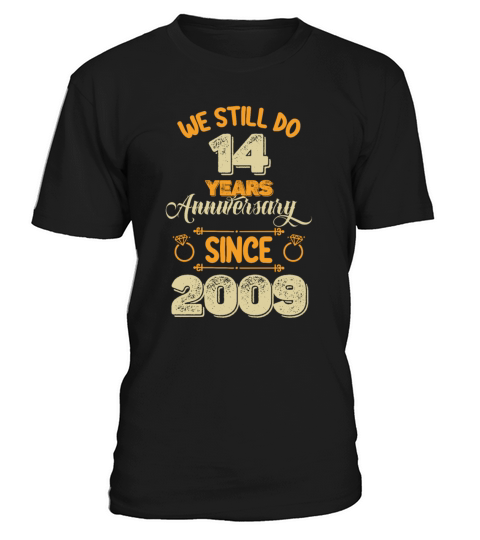 We Still Do 14 Years Anniversary Since 2009 T-Shirt Unisex
