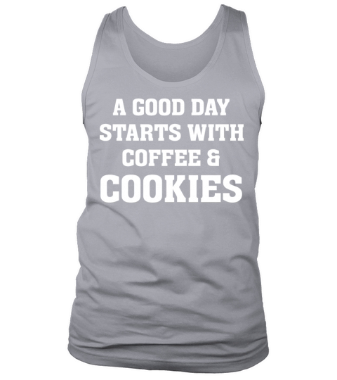 A Good Day Starts with Coffee Cookies Baking Lover Tank Top Unisex