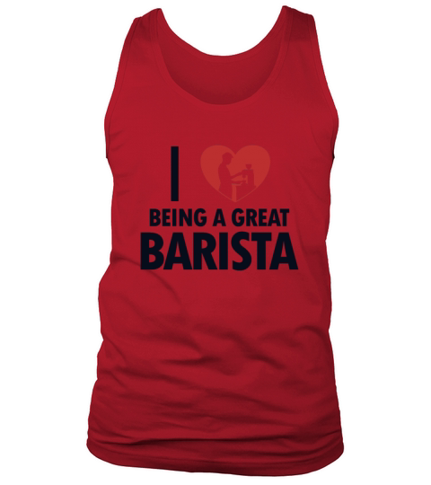 I love being a great Barista Barista Queen Latte Tank Top Unisex