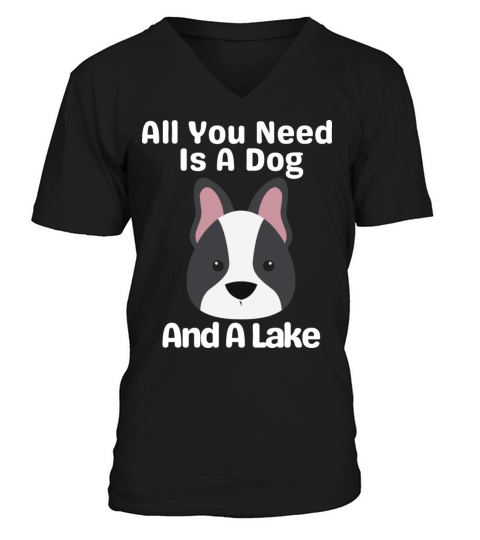 All You Need Is A Dog And A Lake V-Neck T-shirt