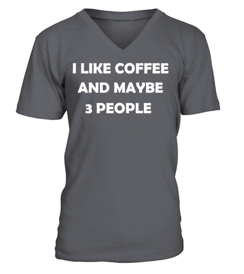 I like coffee and maybe 3 people shirt V-Neck T-shirt