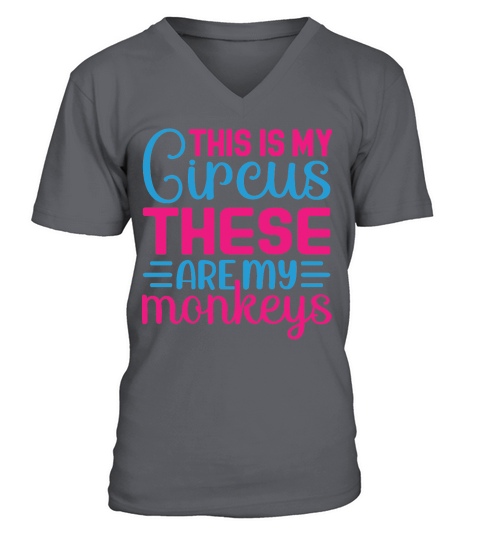 This Is My Circus These Are My Monkeys V-Neck T-shirt