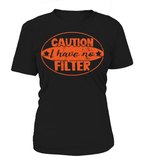 Caution I Have No Filter Women's T-Shirt