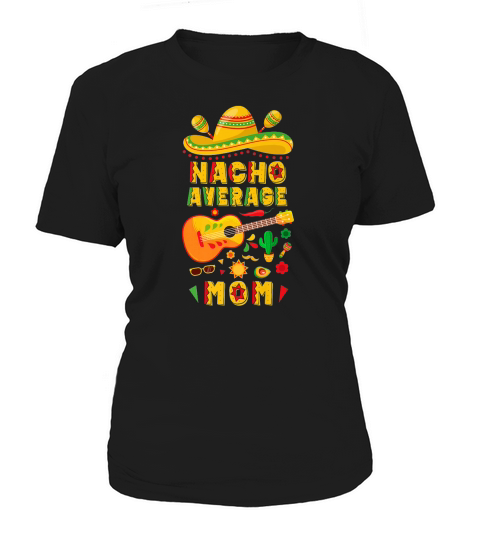 Nacho Average Mom Cinco De Mayo Fiesta Mother Stylish Women's T-Shirt