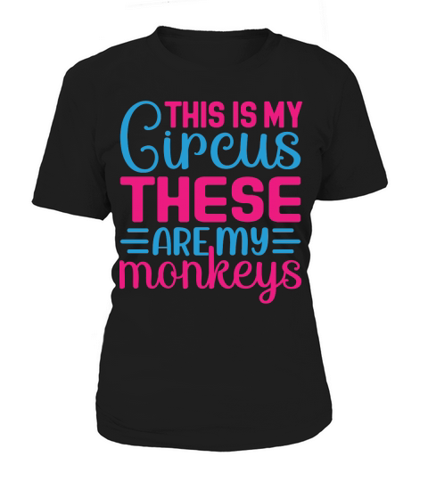 This Is My Circus These Are My Monkeys Women's T-Shirt