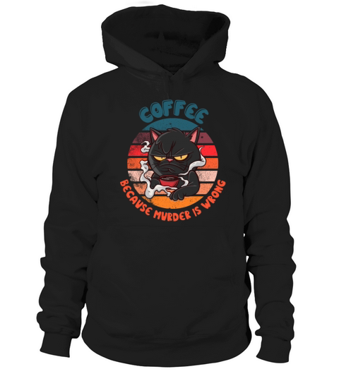 Black Grumpy Cat - Coffee because Murder is Wrong Hoodie Unisex