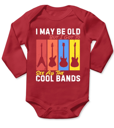 I May Be Old But I Got To See All The Cool Bands Long Sleeve Baby One-Piece
