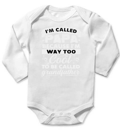 Im Called Pap Because I’m Way Too Cool To Be Called Grandfather Long Sleeve Baby One-Piece