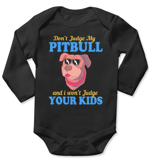 Pitbull Owner Dog Quote Dont Judge My Pitbull Long Sleeve Baby One-Piece