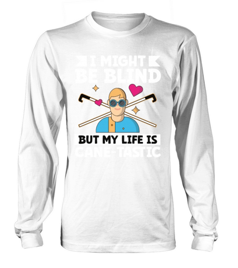 Blindness my life cane-tastic blindness awareness Long sleeved Unisex