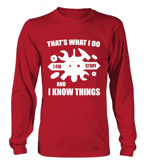 Thats What I Do I Fix Stuff And I Know Things Fun Long sleeved Unisex