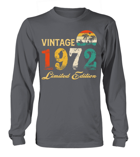 Vintage 1972 Limited Edition Born In 1972 Birthday Long sleeved Unisex