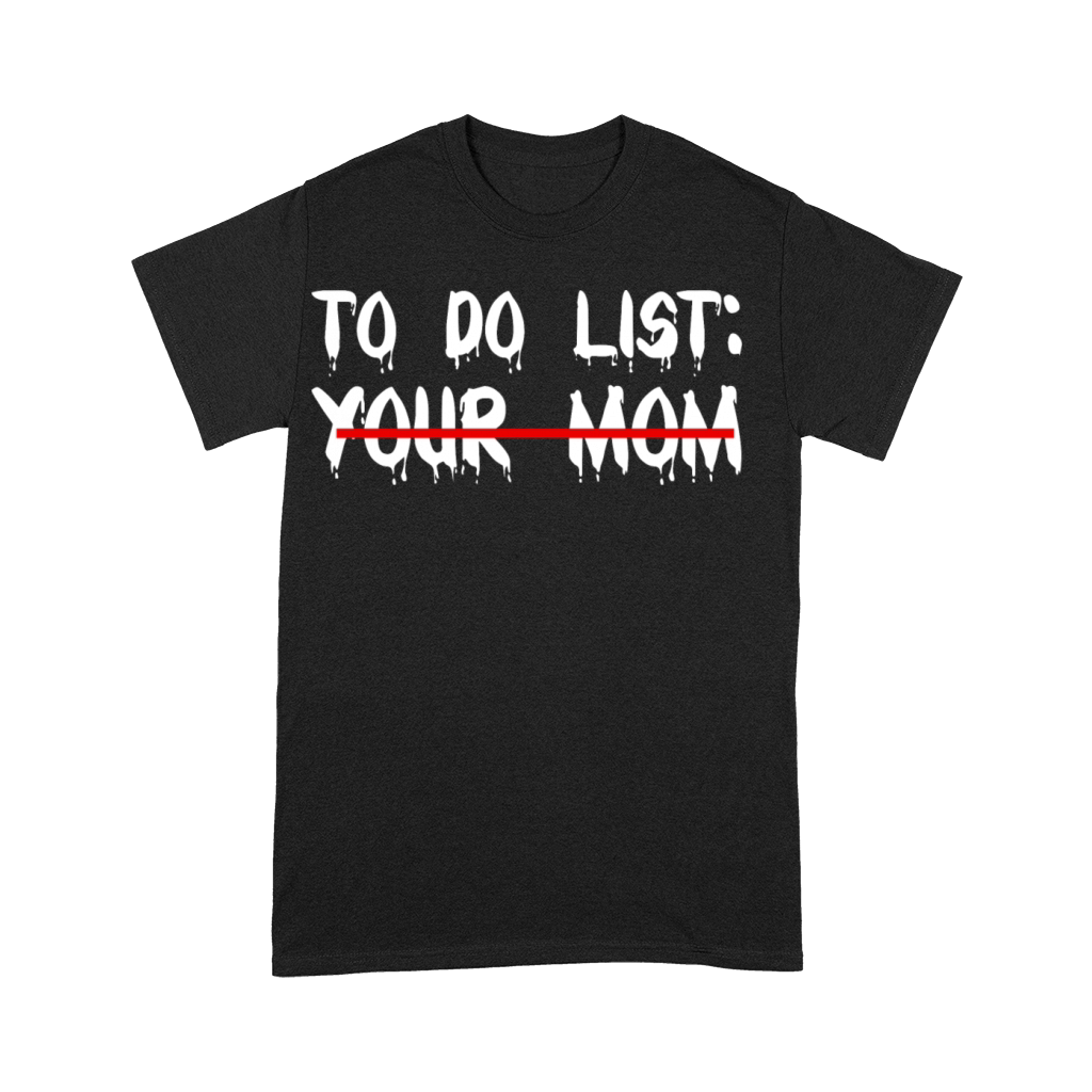 To Do List Your Mom Premium T-shirt