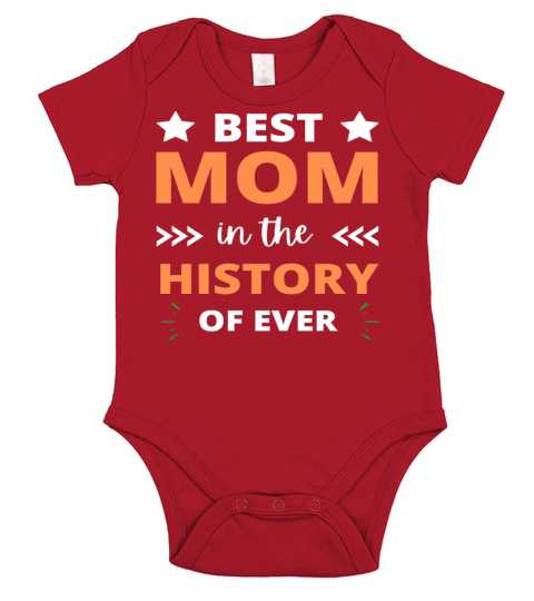 Best Mom In The History Of Ever Mother Day Short Sleeve Baby One-Piece
