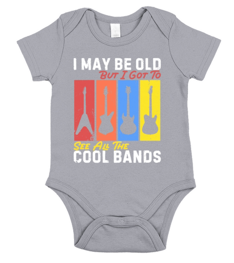 I May Be Old But I Got To See All The Cool Bands Short Sleeve Baby One-Piece