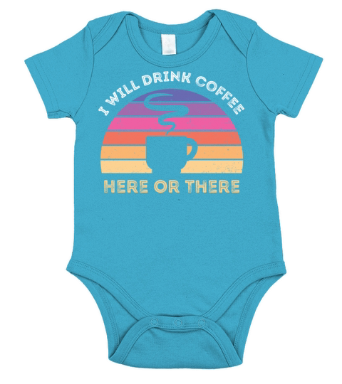 I Will Drink Coffee Here Or There Short Sleeve Baby One-Piece