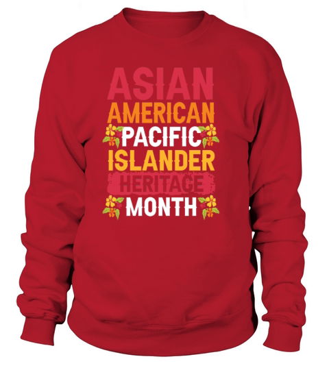 Asian Pacific Islander Heritage Month Sweatshirt Unisex