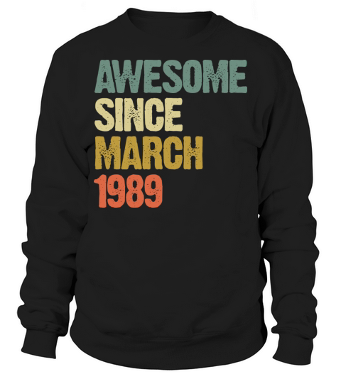 Retro Awesome Since March 1989 Groovy Vintage Sweatshirt Unisex