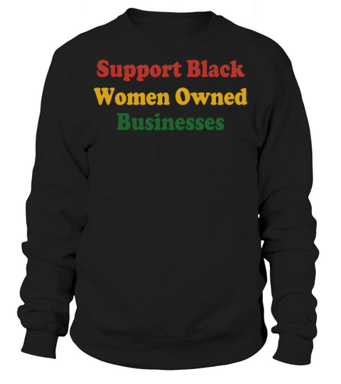 Support Black Women Owned Businesses Sweatshirt Unisex