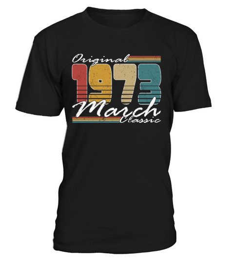 50th birthday march 1973 original 1973 T-Shirt Unisex