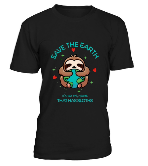 Save the Earth With Sloths T-Shirt Unisex