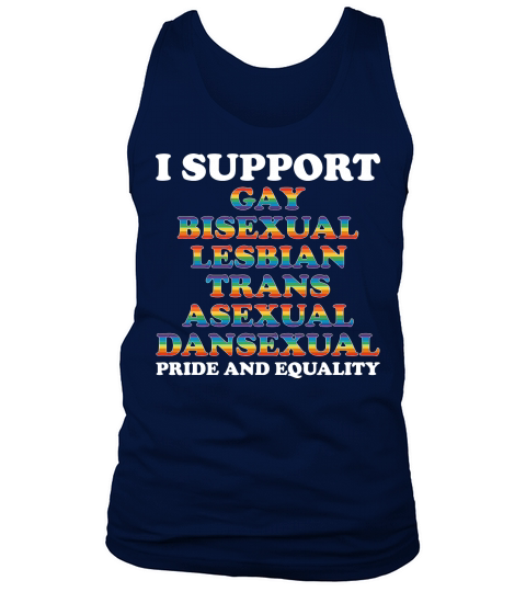I Support Gay Bisexual Lesbian Trans Asexual Dansexual Pride And Equality Tank Top Unisex