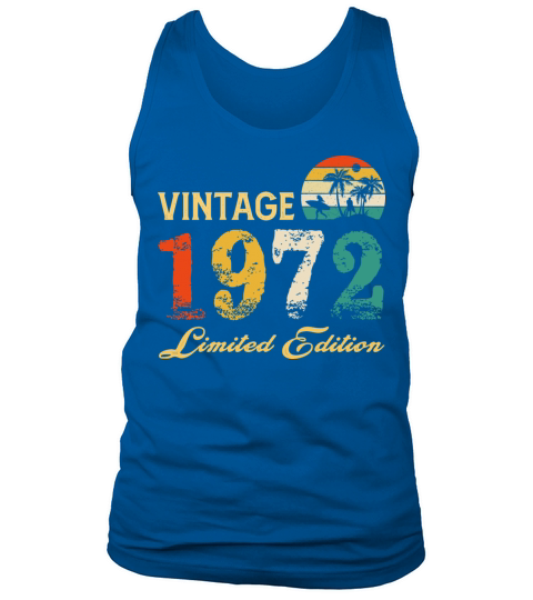 Vintage 1972 Limited Edition Born In 1972 Birthday Tank Top Unisex